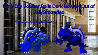 Dark Dry Bowser Bails Dark Bowser Out of JailGrounded [upl. by Fawne758]