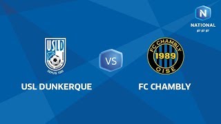 J17  USL Dunkerque  FC Chambly I National FFF 20182019 [upl. by Tnomyar576]