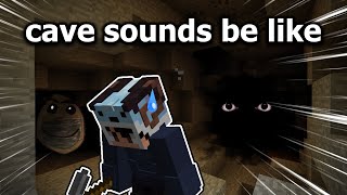 Minecraft Cave Sounds Be Like [upl. by Yahsed958]