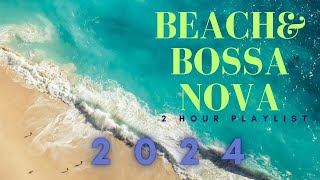 Relax Music  Bossa Nova Beach Covers 2024 The Ultimate Summer Vibe [upl. by Enytnoel31]