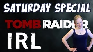 Saturday Special Tomb Raider IRL [upl. by Rie]