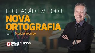 Educação em Foco  Nova Ortografia com Prof Márcio Wesley [upl. by Melak283]