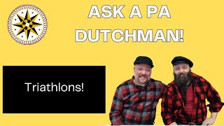 Ask A PA Dutchman Triathlons [upl. by Elletsyrc637]