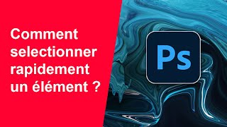 Comment sélectionner rapidement un élément sur Photoshop [upl. by Hsak]