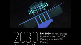 FM2030 Dont wait to Spearhead real Change amp Create the Future [upl. by Sanfred]