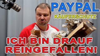 PayPal Käuferschutz Betrugsmasche  Ich bin einem Betrüger auf den Leim gegangen 😡 [upl. by Gadmon700]