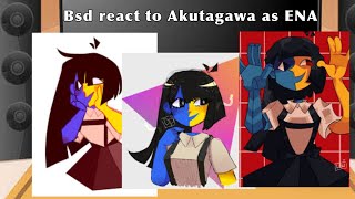 Bsd react to Akutagawa as ENA [upl. by Rose]