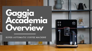 Gaggia Accademia Overview  Super Automatic Coffee Machine [upl. by Ahsenot]