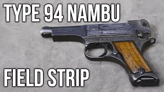 Type 94 Nambu Field Strip 九四式拳銃 [upl. by Norby302]