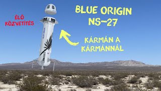 Blue Origin NS27 űrugrás  53 ÉLŐ közvetítés  ŰRKUTATÁS MAGYARUL [upl. by Argyres]