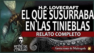 EL QUE SUSURRABA EN LAS TINIEBLAS  Lovecraft RELATO COMPLETO 3 horas lovecraft [upl. by Hnib]