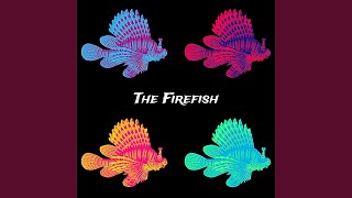 The Firefish [upl. by Hort]