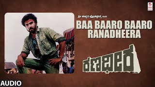 Baa Baaro Baaro Ranadheera Audio Song  Ranadheera Movie  Ravichandran Khushboo  Hamsalekha [upl. by Inoj929]