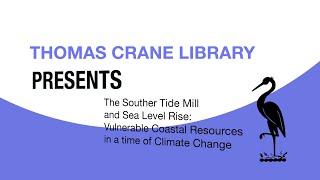 Thomas Crane Public Library Presents The Souther Tide Mill and Sea Level Rise [upl. by Susanne]