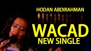 HODAN ABDIRAHMAN WACAD SOMALI MUSIC l HD l 2017 [upl. by Chitkara]