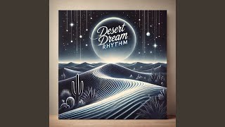 Desert Dream Rhythm [upl. by Ayel]