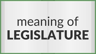 Legislature  meaning of Legislature [upl. by Dnomaid]