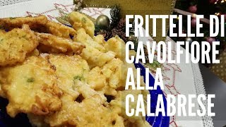 FRITTELLE DI CAVOLFIORE alla calabrese per la Vigilia di Natale [upl. by Eelloh936]