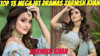 ZARNISH KHAN kay Top 13 Best Blockbuster popular Dramas list MEGA HIT DRAMAS [upl. by Alekram]