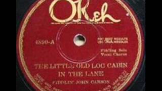 The Little Old Log Cabin In The Lane Fiddlin John Carson [upl. by Nosreme40]