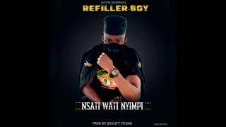 Refiller Boy  Nsati Wati Nyimpi Prod Quality Studio 2022 [upl. by Ditter807]