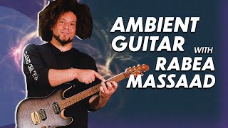 Rabea Massaad Teaches You How to Play Ambient Guitar  Artist Toolkit [upl. by Noemad]