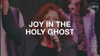 Joy In The Holy Ghost  Hillsong Worship [upl. by Ayidah115]