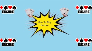 How To Play Euchre For Beginners [upl. by Ydnerb800]