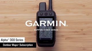 Garmin Support  Alpha® 300 Series  Activating Outdoor Maps [upl. by Arotahs]