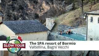 Valtellina The SPA resort of Bormio  Le Terme di Bormio  Italia Slow Tour [upl. by Esilrac]