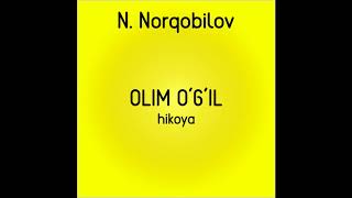 Olim ogil Muallif NNorqobilov Uzbek tilida audio hikoyalar mp3 eshitish [upl. by Nauqes]