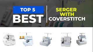 Which are the Best Serger With Coverstitch in 2025 [upl. by Gilroy]