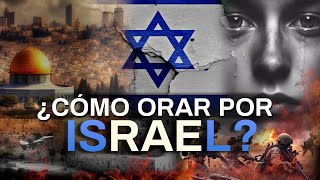 ¿CÓMO ORAR POR ISRAEL [upl. by Aicela113]