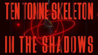 TEN TONNE SKELETON  In the Shadows Official Lyric Video [upl. by Aihsyak]