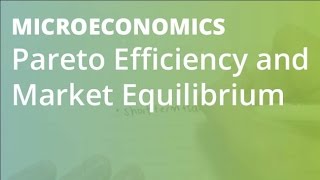 Pareto Efficiency and Market Equilibrium  Microeconomics [upl. by Eibloc655]