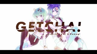 GETCHA  Giga amp KIRA covered by キョンシーのCiちゃん＆桐谷こむぎ [upl. by Yecaw730]