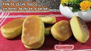 PAN DE LECHE DULCE SIN HORNO HECHO EN SARTÉN muy fácil y delicioso [upl. by Valdes254]