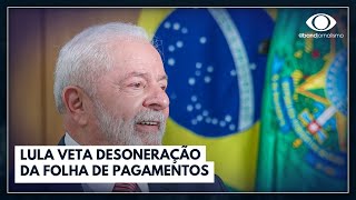 Lula veta desoneração da folha de pagamentos  Jornal da Band [upl. by Kary]