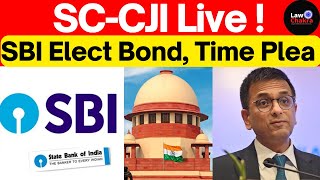 SUPREME COURT LIVE State Bank of India Time Plea CJI Chandrachud lawchakra sbiban electoralbonds [upl. by Amjan]