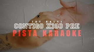 Contigo X 100Pre  Jay Kalyl PISTA KARAOKE [upl. by Sonaj933]