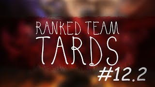 Ranked Team TARDS 122  Si je fais 100 [upl. by Ellegna]