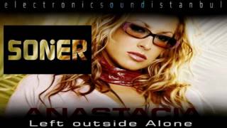 Soni Soner Anastacia Left Outside Alone Remix [upl. by Torrence]