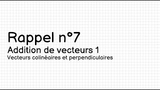 Rappel n°7 Addition de vecteurs 1 [upl. by Initof]