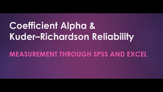 Coefficient Alpha amp Kuder–Richardson Reliability Measurement through SPSS and Excel [upl. by Aryn951]