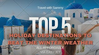 Top 5 easyjet getaways to escape the winter weather [upl. by Gauthier]