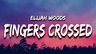 elijah woods  fingers crossed Lyrics [upl. by Revell563]