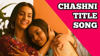 Chashni Title Song  Ep 1 [upl. by Jessen77]