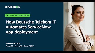 How Deutsche Telekom IT automates ServiceNow app deployment [upl. by Gavrila]