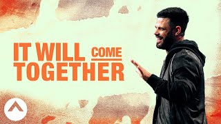 It Will Come Together  Pastor Steven Furtick  Elevation Church [upl. by Atikahc]