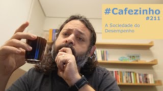 A Sociedade do Desempenho Cafezinho 211 [upl. by Nosmas]